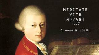 Meditate with Mozart  432Hz Classical Music  Vol 2 [upl. by Ater]