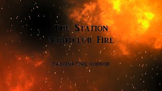 The Station Nightclub Fire  A Short Documentary  Fascinating Horror [upl. by Yesac]