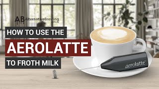 How To Use the AeroLatte To Froth Milk [upl. by Kutzer920]